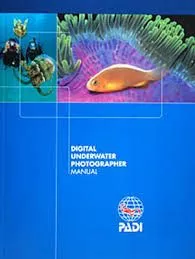 PADI Digital Underwater Photographer Manual